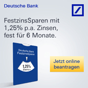 Deutsche Bank FestzinsSparen mit 1,25% Zinsen bei 6-monatiger Laufzeit